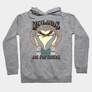Wetlands are for Lovers - Mated Sandhill Cranes Hoodie